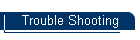 Trouble Shooting