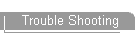 Trouble Shooting